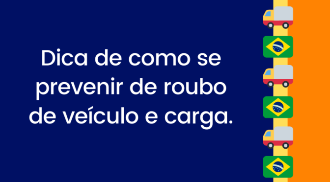 Dica de como se prevenir de roubo de veículo e carga.