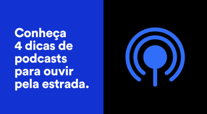 Conheça 4 dicas de podcasts para ouvir pela estrada.