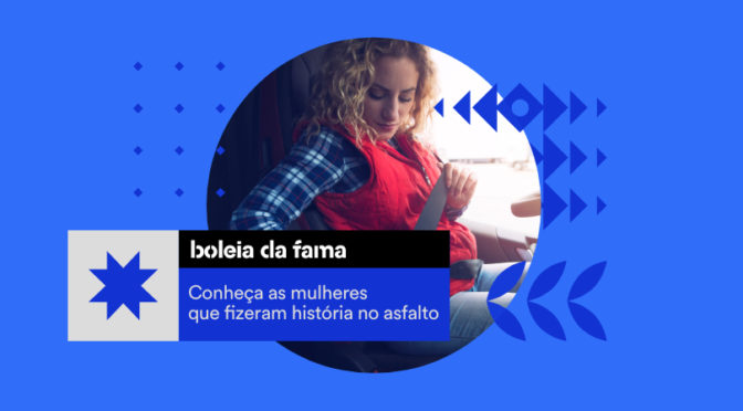 Conheça as mulheres que fizeram história no asfalto.