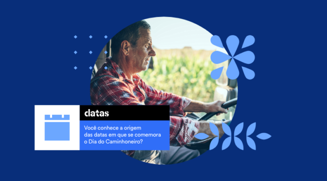 Você conhece a origem das datas em que se comemora o Dia do Caminhoneiro?