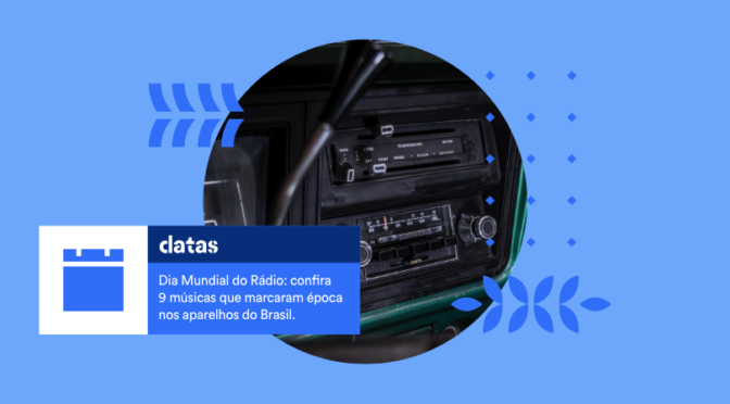 Dia Mundial do Rádio: confira 9 músicas que marcaram época nos aparelhos do Brasil.