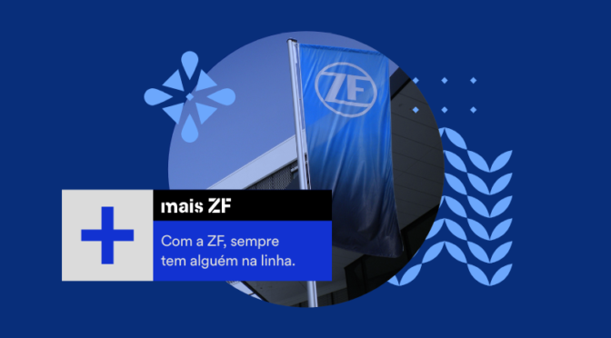 Com a ZF, sempre tem alguém na linha. 