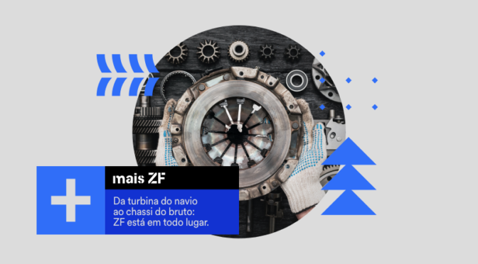 Da turbina do navio ao chassi do bruto: ZF está em todo lugar.