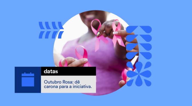 Outubro Rosa: dê carona para a iniciativa.