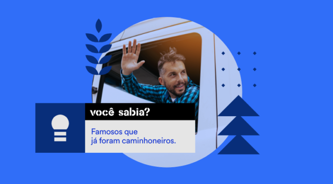 Famosos que já foram caminhoneiros