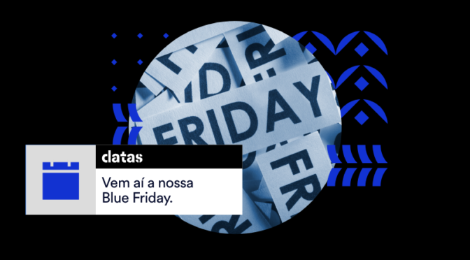 Vem aí a nossa Blue Friday.